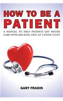 How to Be a Patient