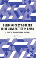 Building Cross-border Joint Universities in China: A Study of Organizational Dilemma