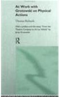 At Work with Grotowski on Physical Actions