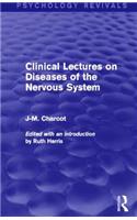 Clinical Lectures on Diseases of the Nervous System (Psychology Revivals)