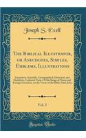 The Biblical Illustrator, or Anecdotes, Similes, Emblems, Illustrations, Vol. 2: Expository, Scientific, Georgraphical, Historical, and Homiletic, Gathered From a Wide Range of Home and Foreign Literature, on the Verses of the Bible; Saint John