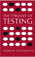 Tyranny of Testing