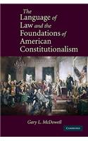 Language of Law and the Foundations of American Constitutionalism