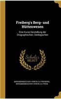 Freiberg's Berg- und Hüttenwesen
