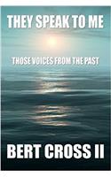They speak to me: Voices from the past