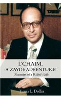 L'Chaim, a Zayde Adventure!