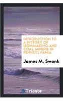 Introduction to a History of Ironmaking and Coal Mining in Pennsylvania