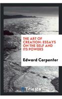 The Art of Creation: Essays on the Self and Its Powers
