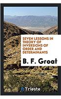 Seven Lessons in Theory of Inversions of Order and Determinants