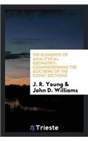 Elements of Analytical Geometry; Comprehending the Doctrine of the Conic Sections