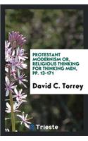 Protestant Modernism: Or, Religious Thinking for Thinking Men