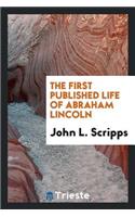 The First Published Life of Abraham Lincoln