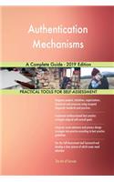 Authentication Mechanisms A Complete Guide - 2019 Edition