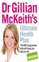 Dr Gillian Mckeiths Ultimate Health Plan: The Diet Programme That Will Keep You Slim For Life