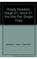 Ready Readers, Stage 0/1, Book 27, the Wet Pet, Single Copy: (Ready Readers)