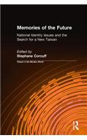 Memories of the Future: National Identity Issues and the Search for a New Taiwan(Taiwan in the Modern World (M.E. Sharpe Hardcover))