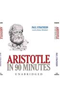 Aristotle in 90 Minutes Lib/E