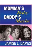 Mommys Baby Daddys Maybe