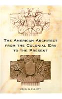 The American Architect from the Colonial Era to the Present: (English)