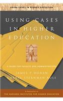 Using Cases in Higher Education