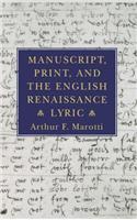 Manuscript, Print, and the English Renaissance Lyric