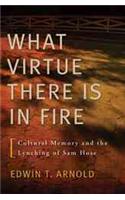 What Virtue There is in Fire