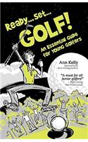 Ready, Set, Golf! an Essential Guide for Young Golfers