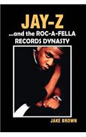 Jay Z and the Roc-A-Fella Records Dynasty