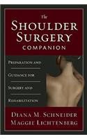 The Shoulder Surgery Companion: Preparation and Guidance for Surgery and Rehabilitation