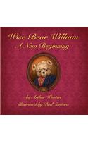 Wise Bear William: A New Beginning