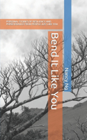 Bend It Like You