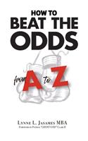 How to Beat the Odds from A to Z