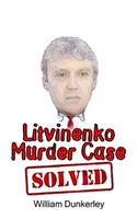 Litvinenko Murder Case Solved