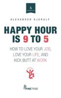 Happy Hour Is 9 to 5