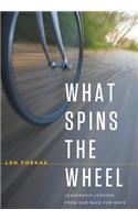 What Spins the Wheel: Leadership Lessons from Our Race for Hope