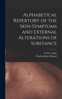 Alphabetical Repertory of the Skin-symptoms and External Alterations of Substance