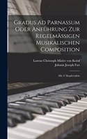 Gradus Ad Parnassum Oder Anführung Zur Regelmäßigen Musikalischen Composition