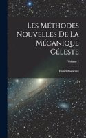 Les méthodes nouvelles de la mécanique céleste; Volume 1