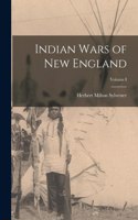 Indian Wars of New England; Volume I