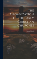 Organization of the Early Christian Churches