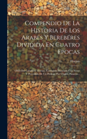 Compendio De La Historia De Los Arabes Y Berebéres Dividida En Cuatro Epocas