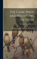 The Game Birds and Wild Fowl of India