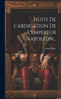 Nuits De L'abdication De L'empereur Napoléon...