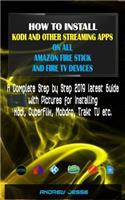How to Install Kodi and Other Streaming Apps on All Amazon Fire Stick and Fire TV Devices