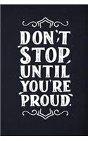 Don't stop until you're proud