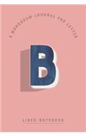 A Monogram Journal for Letter B Lined Notebook: Indigo Blue Watercolor Initial B Monogrammed Notepad Rose Blush Pink Cover