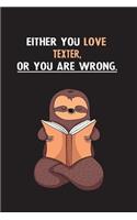 Either You Love Texter, Or You Are Wrong.: Yearly Home Family Planner with Philoslothical Sloth Help