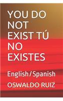 You Do Not Exist Tú No Existes