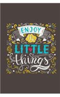 Enjoy The Little Things