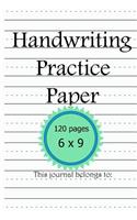 Handwriting Practice Paper 6x9 120 Pages This Journal Belongs To